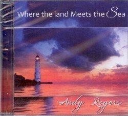 Cover for Andy Rogers · Where Land Meets The Sea (CD)