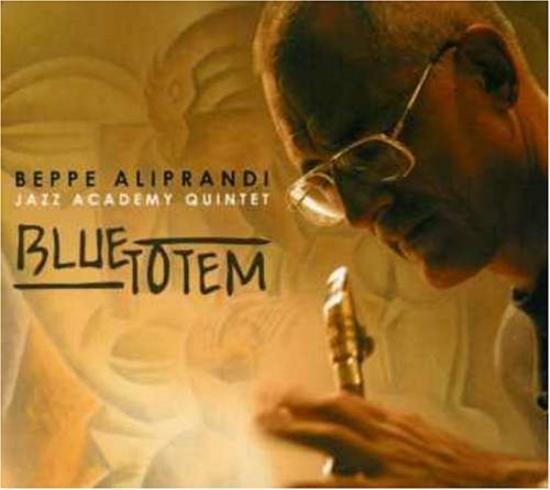 Blue Totem - Beppe Jazz Academy Aliprandi - Musik - CALIGOLA - 8032484739604 - 26. april 2013