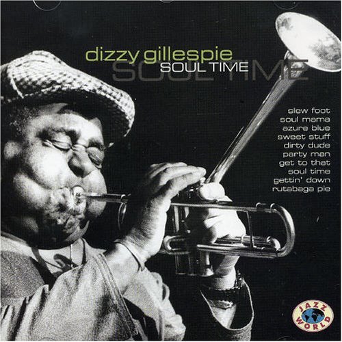 Soul Time - Dizzy Gillespie - Musique - JAZZ WORLD - 8712177047604 - 1 septembre 2005