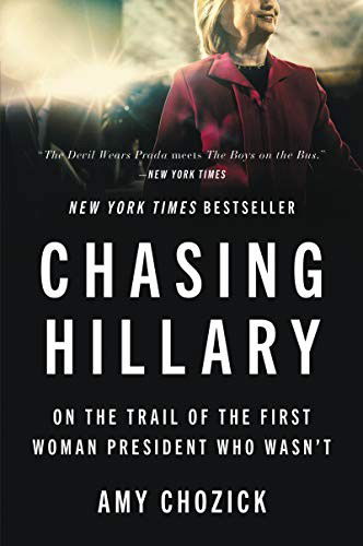 Cover for Amy Chozick · Chasing Hillary: On the Trail of the First Woman President Who Wasn't (Paperback Book) (2019)