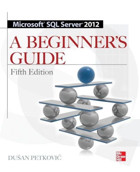 Cover for Dusan Petkovic · Microsoft SQL Server 2012 A Beginners Guide 5/E (Taschenbuch) (2012)