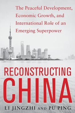 Cover for Li Jingzhi · Reconstructing China: The Peaceful Development, Economic Growth, and International Role of an Emerging Super Power (Paperback Bog) [Ed edition] (2014)