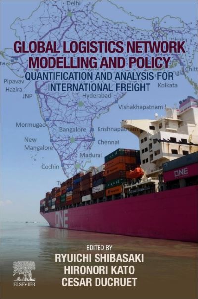 Cover for Hironori Kato · Global Logistics Network Modelling and Policy: Quantification and Analysis for International Freight (Paperback Book) (2020)