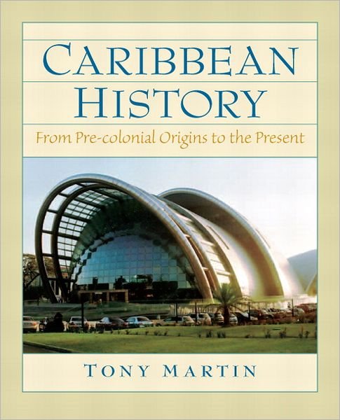 Caribbean History: From Pre-Colonial Origins to the Present - Toni Martin - Books - Taylor & Francis Inc - 9780132208604 - November 9, 2011
