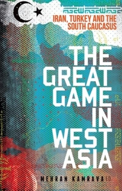 Cover for Mehran Kamrava · Great Game in West Asia (Bok) (2017)