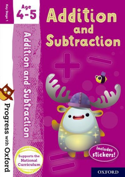 Progress with Oxford: Progress with Oxford: Addition and Subtraction Age 4-5 - Practise for School with Essential Maths Skills - Progress with Oxford - Giles Clare - Books - Oxford University Press - 9780192765604 - May 3, 2018
