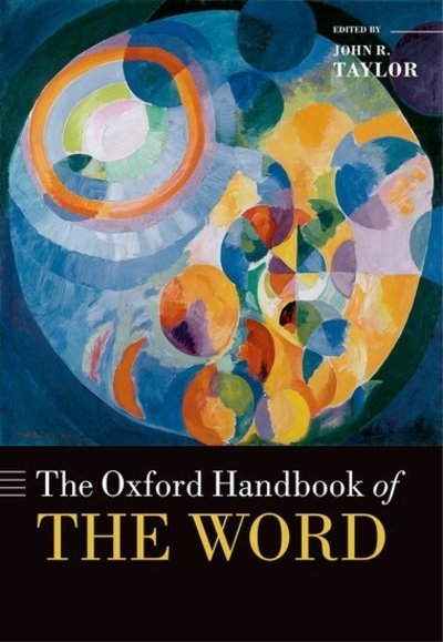 Cover for John R. Taylor · The Oxford Handbook of the Word - Oxford Handbooks (Hardcover Book) (2015)