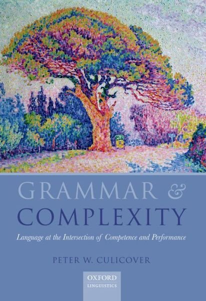 Cover for Culicover, Peter W. (Linguistics Department, The Ohio State University) · Grammar &amp; Complexity: Language at the Intersection of Competence and Performance (Pocketbok) (2013)