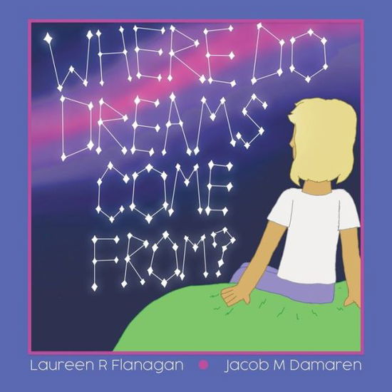 Cover for Laureen R Flanagan · Where Do Dreams Come From? (Paperback Book) (2021)