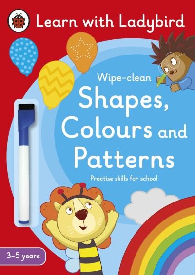 Shapes, Colours and Patterns: A Learn with Ladybird Wipe-clean Activity Book (3-5 years): Ideal for home learning (EYFS) - Learn with Ladybird - Ladybird - Bøker - Penguin Random House Children's UK - 9780241575604 - 8. juni 2023