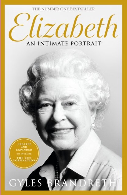 Elizabeth: An intimate portrait from the writer who knew her and her family for over fifty years - Gyles Brandreth - Bücher - Penguin Books Ltd - 9780241674604 - 31. August 2023