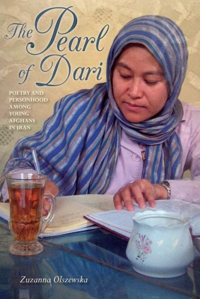 Cover for Zuzanna Olszewska · The Pearl of Dari: Poetry and Personhood among Young Afghans in Iran - Public Cultures of the Middle East and North Africa (Paperback Book) (2015)