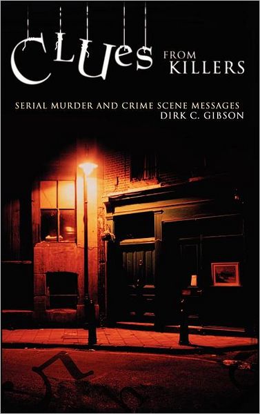 Cover for Dirk C. Gibson · Clues from Killers: Serial Murder and Crime Scene Messages (Hardcover Book) (2004)