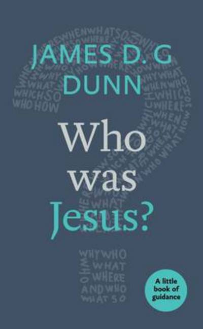 Cover for James D. G. Dunn · Who was Jesus?: A Little Book Of Guidance - Little Books of Guidance (Paperback Book) (2016)