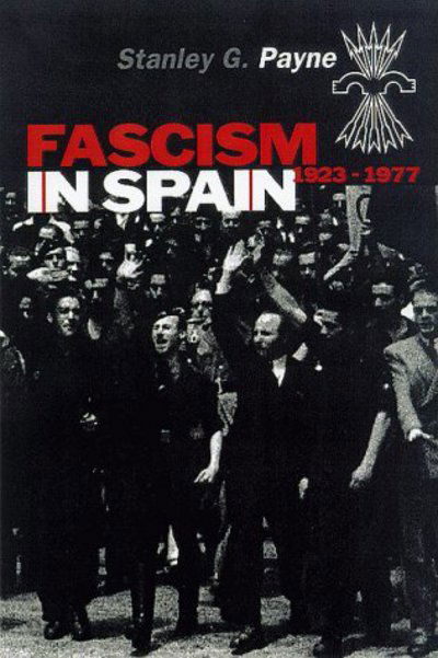 Fascism in Spain, 1923-1977 - Stanley G. Payne - Książki - University of Wisconsin Press - 9780299165604 - 10 stycznia 2000