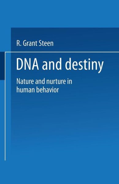 Cover for R. Grant Steen · DNA and Destiny: Nature and Nurture in Human Behavior (Paperback Book) [Softcover reprint of the original 1st ed. 1996 edition] (1996)