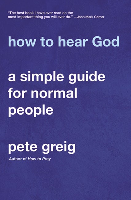 Cover for Greig Pete Greig · How to Hear God: A Simple Guide for Normal People (Taschenbuch) (2022)