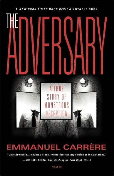 Cover for Emmanuel Carrère · The Adversary: a True Story of Monstrous Deception (Paperback Book) [1st edition] (2002)