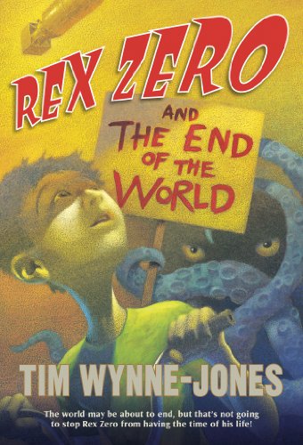 Rex Zero and the End of the World - Tim Wynne-jones - Books - Square Fish - 9780312644604 - March 5, 2013