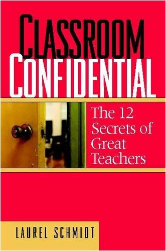 Cover for Laurel Schmidt · Classroom Confidential: the 12 Secrets of Great Teachers (Paperback Book) (2004)