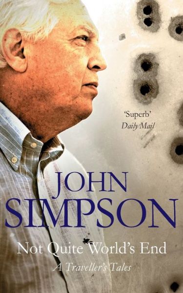 Cover for John Simpson · Not Quite World's End: A Traveller's Tales (Paperback Book) [Unabridged edition] (2008)