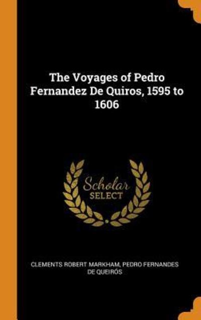 Cover for Clements Robert Markham · The Voyages of Pedro Fernandez de Quiros, 1595 to 1606 (Hardcover Book) (2018)