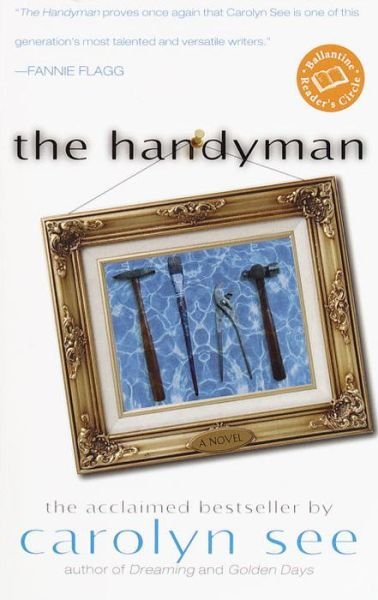 Cover for Carolyn See · The Handyman: a Novel (Ballantine Reader's Circle) (Pocketbok) [1st edition] (2000)