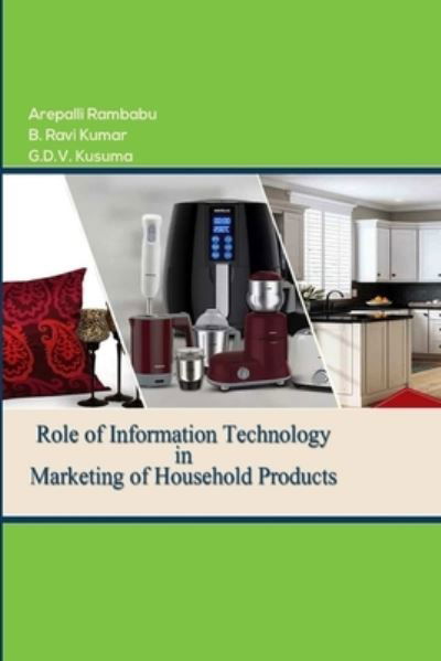 Role of IT in Marketing of Household Products - Arepalli Rambabu - Livres - Lulu Press, Inc. - 9780359724604 - 11 juillet 2019