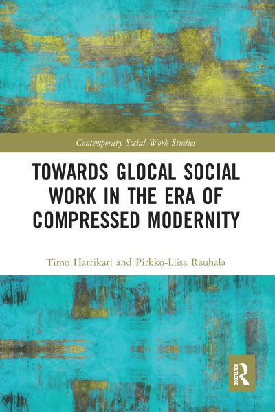 Cover for Timo Harrikari · Towards Glocal Social Work in the Era of Compressed Modernity - Contemporary Social Work Studies (Paperback Book) (2020)