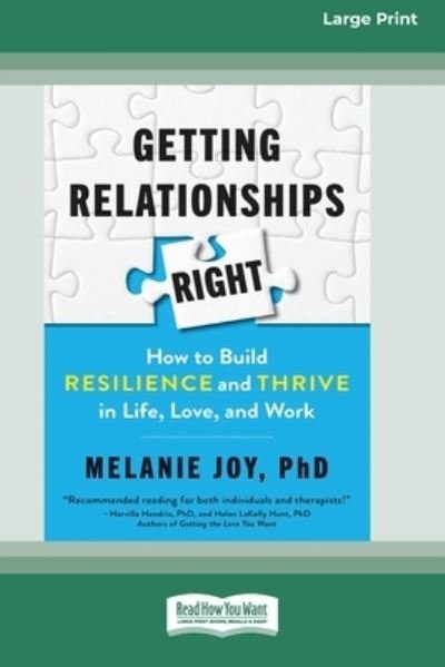 Cover for Melanie Joy · Getting Relationships Right: How to Build Resilience and Thrive in Life, Love, and Work (16pt Large Print Edition) (Paperback Book) (2020)