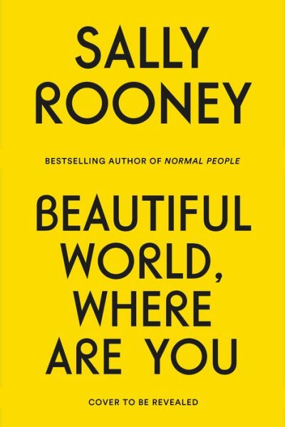 Beautiful World, Where Are You: A Novel - Sally Rooney - Books - Farrar, Straus and Giroux - 9780374602604 - September 7, 2021