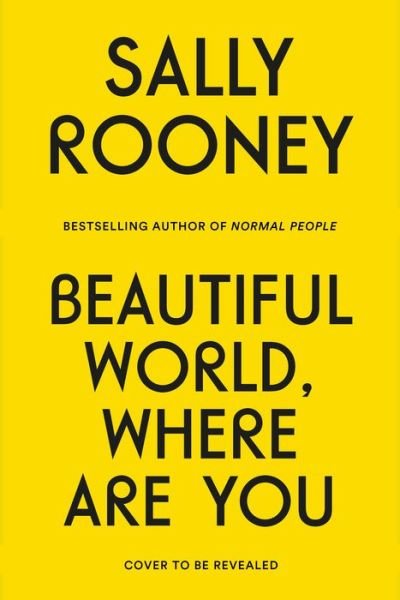 Cover for Sally Rooney · Beautiful World, Where Are You: A Novel (Gebundenes Buch) (2021)