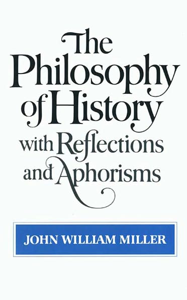 Cover for John William Miller · The Philosophy of History with Reflections and Aphorisms (Paperback Book) (1983)