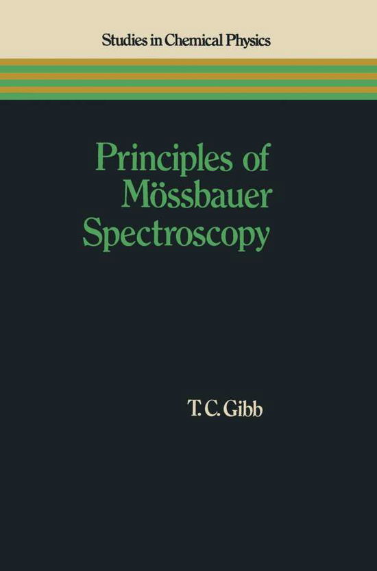 Principles of Moessbauer Spectroscopy - Studies in Chemical Physics - T. C. Gibb - Books - Chapman and Hall - 9780412139604 - 1976