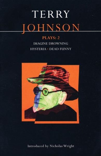 Johnson Plays:2: Imagine Drowning; Hysteria; Dead Funny - Contemporary Dramatists - Terry Johnson - Books - Bloomsbury Publishing PLC - 9780413723604 - September 3, 1998