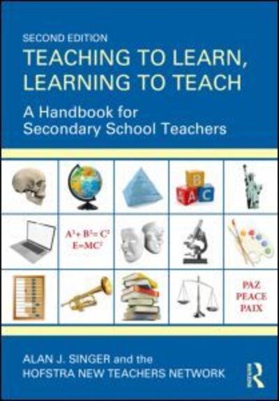 Cover for Singer, Alan J. (Hofstra University, USA) · Teaching to Learn, Learning to Teach: A Handbook for Secondary School Teachers (Paperback Book) (2013)