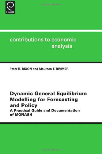 Cover for P. B. Dixon · Dynamic General Equilibrium Modelling for Forecasting and Policy: A Practical Guide and Documentation of MONASH - Contributions to Economic Analysis (Hardcover Book) (2002)