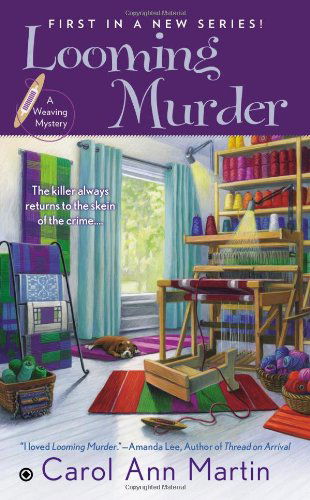 Cover for Carol Ann Martin · Looming Murder: A Weaving Mystery - A Weaving Mystery (Paperback Book) (2013)