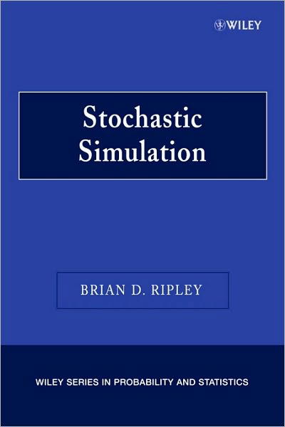 Stochastic Simulation - Wiley Series in Probability and Statistics - Ripley, Brian D. (University of Oxford) - Bøger - John Wiley & Sons Inc - 9780470009604 - 4. april 2006