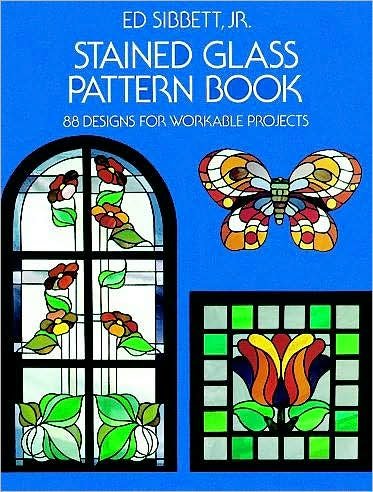 Cover for Sibbett, Ed, Jr. · Stained Glass Pattern Book: 88 Designs for Workable Projects - Dover Stained Glass Instruction (MERCH) (2000)