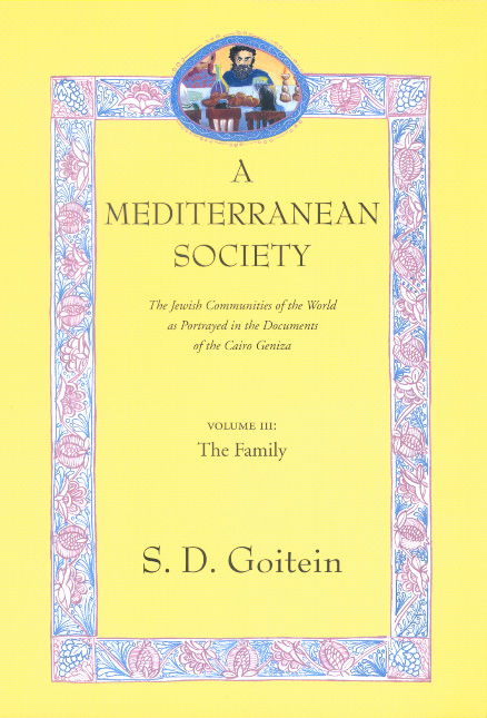 A Mediterranean Society, Volume III: The Jewish Communities of the Arab World as Portrayed in the Documents of the Cairo Geniza, The Family - Near Eastern Center, UCLA - S. D. Goitein - Livros - University of California Press - 9780520221604 - 19 de maio de 2000