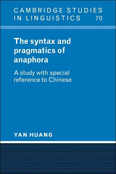 Cover for Huang, Yan (University of Reading) · The Syntax and Pragmatics of Anaphora: A Study with Special Reference to Chinese - Cambridge Studies in Linguistics (Paperback Book) (2007)