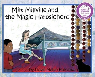 Cover for Dave Alden Hutchison · Milt Millville and the Magic Harpsichord (Hardcover Book) (2019)