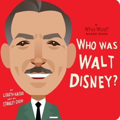 Cover for Lisbeth Kaiser · Who Was Walt Disney?: A Who Was? Board Book - Who Was? Board Books (Board book) (2021)