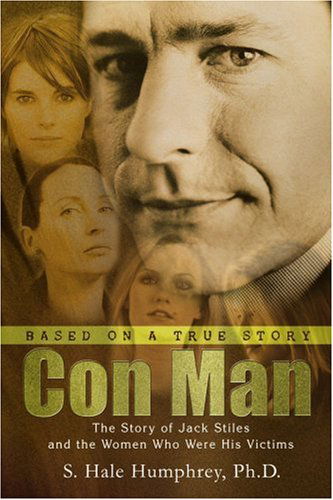 Cover for S. Humphrey Phd · Con Man: the Story of Jack Stiles and the Women Who Were His Victims (Paperback Book) (2004)