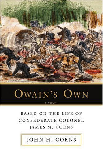 Cover for John Corns · Owain?s Own: Based on the Life of Confederate Colonel James M. Corns (Paperback Book) (2007)