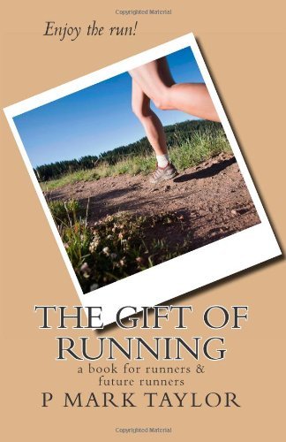 Cover for P Mark Taylor · The Gift of Running: a Book for Runners and Future Runners (Paperback Book) (2012)