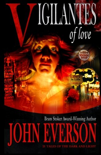 Cover for John Everson · Vigilantes of Love: 21 Tales of the Dark and Light (Pocketbok) [10th Anniversary edition] (2013)