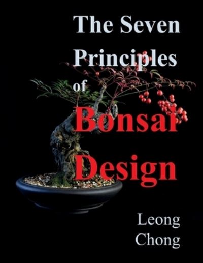 Cover for Leong Chong · The Seven Principles of Bonsai Design (Paperback Book) (2021)