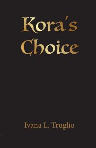 Cover for Ivana L. Truglio · Kora's Choice (Paperback Book) (2018)